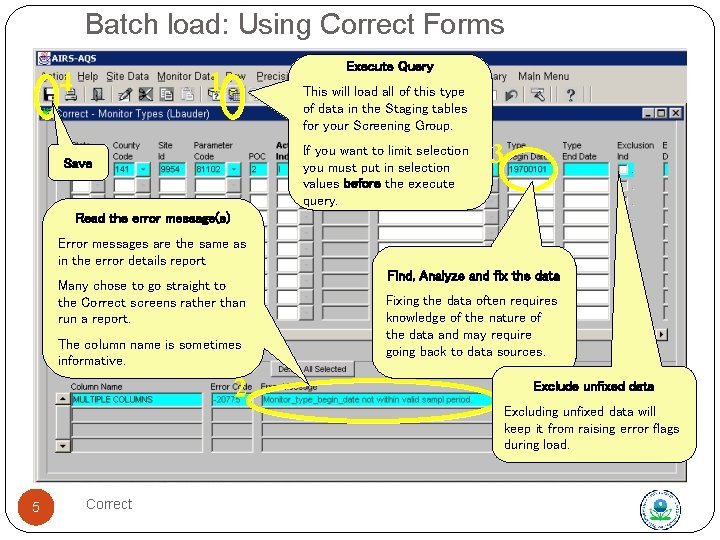 Batch load: Using Correct Forms 4 Execute Query 1 This will load all of