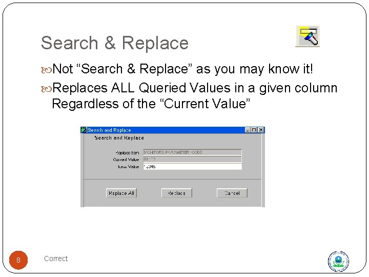 Search & Replace Not “Search & Replace” as you may know it! Replaces ALL