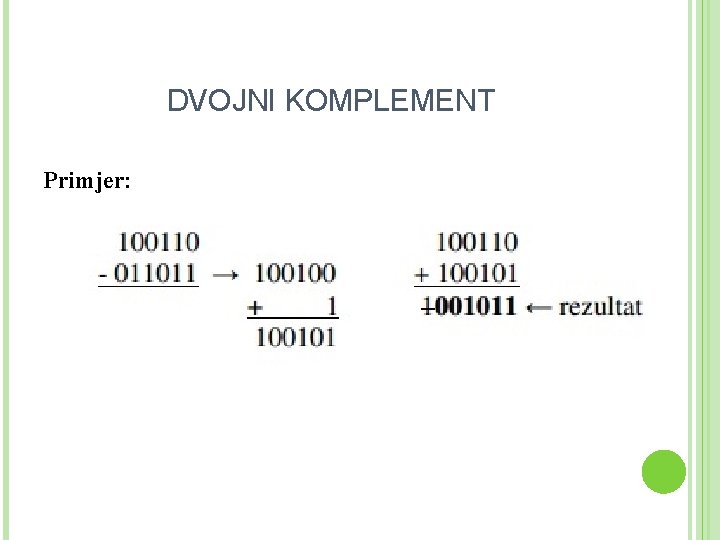 DVOJNI KOMPLEMENT Primjer: 