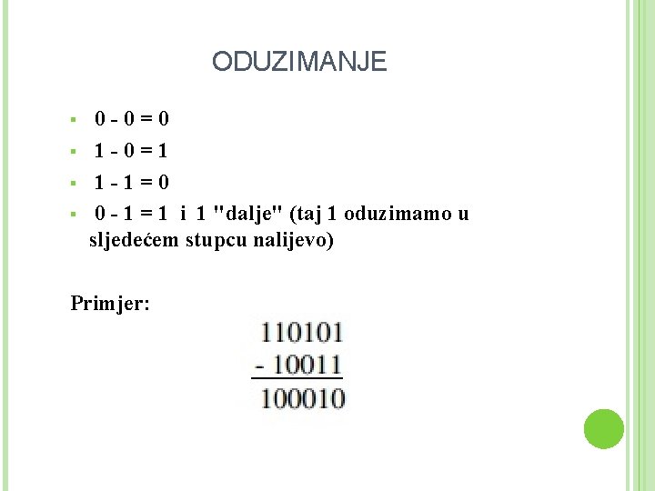 ODUZIMANJE § § 0 -0=0 1 -0=1 1 -1=0 0 - 1 = 1