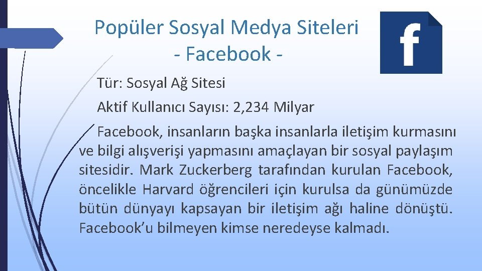 Popüler Sosyal Medya Siteleri - Facebook Tür: Sosyal Ağ Sitesi Aktif Kullanıcı Sayısı: 2,