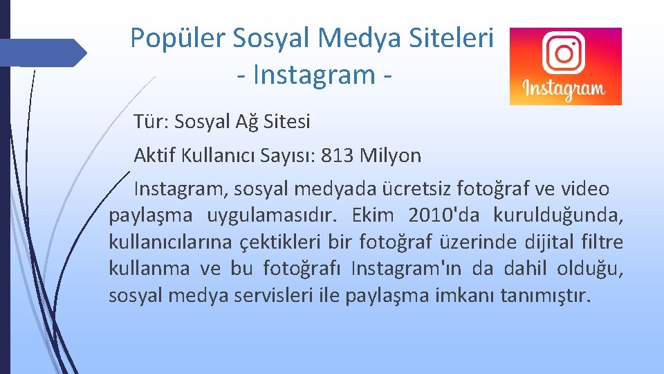 Popüler Sosyal Medya Siteleri - Instagram Tür: Sosyal Ağ Sitesi Aktif Kullanıcı Sayısı: 813