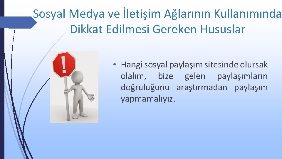 Sosyal Medya ve İletişim Ağlarının Kullanımında Dikkat Edilmesi Gereken Hususlar • Hangi sosyal paylaşım