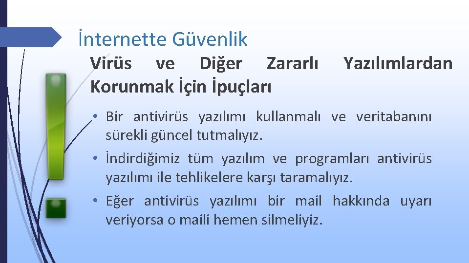 İnternette Güvenlik Virüs ve Diğer Zararlı Korunmak İçin İpuçları Yazılımlardan • Bir antivirüs yazılımı