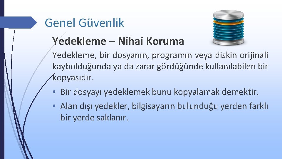 Genel Güvenlik Yedekleme – Nihai Koruma Yedekleme, bir dosyanın, programın veya diskin orijinali kaybolduğunda