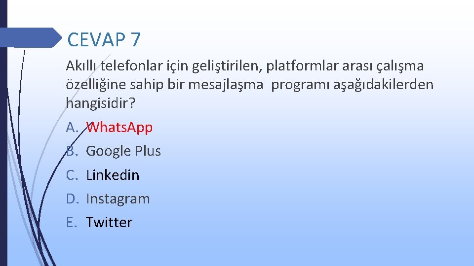 CEVAP 7 Akıllı telefonlar için geliştirilen, platformlar arası çalışma özelliğine sahip bir mesajlaşma programı