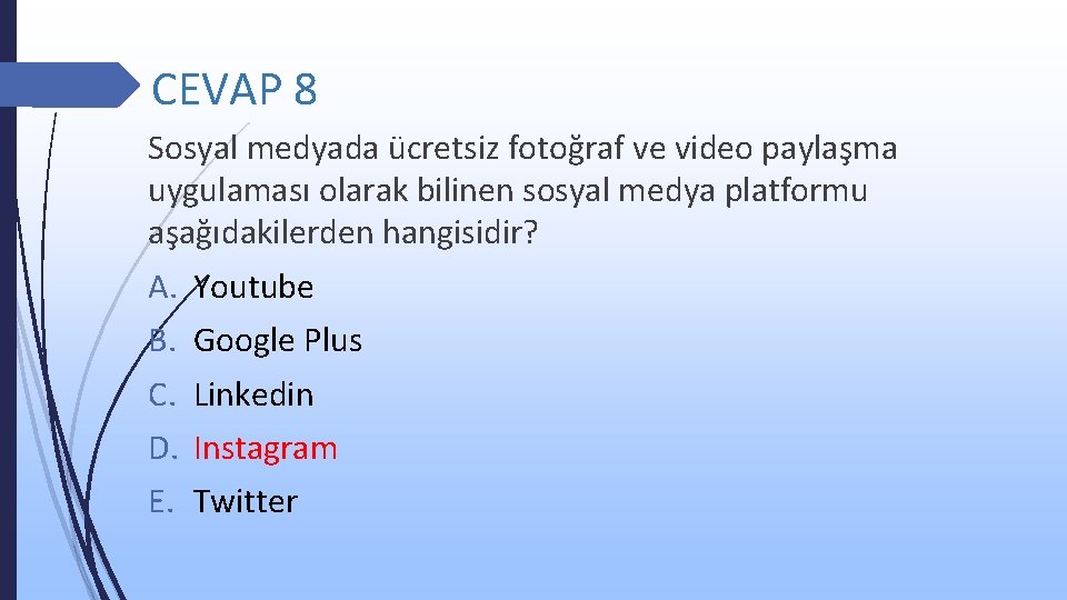 CEVAP 8 Sosyal medyada ücretsiz fotoğraf ve video paylaşma uygulaması olarak bilinen sosyal medya