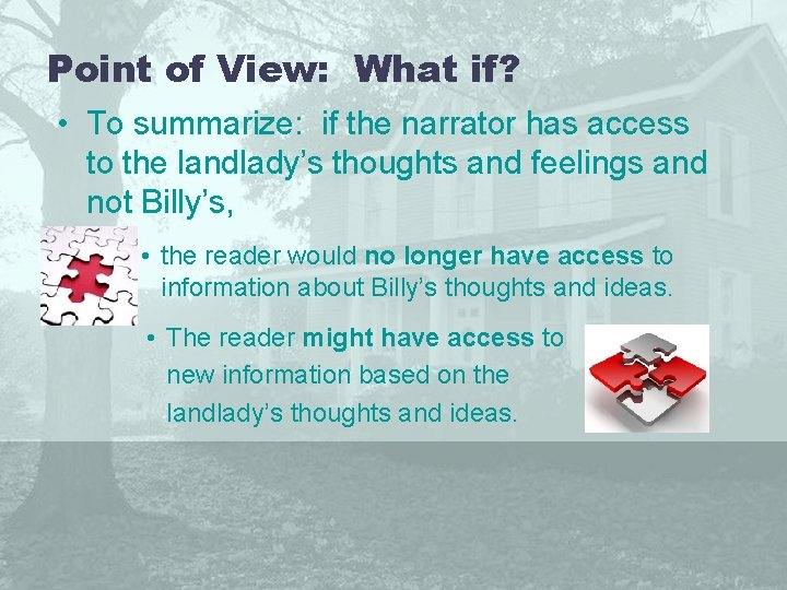 Point of View: What if? • To summarize: if the narrator has access to