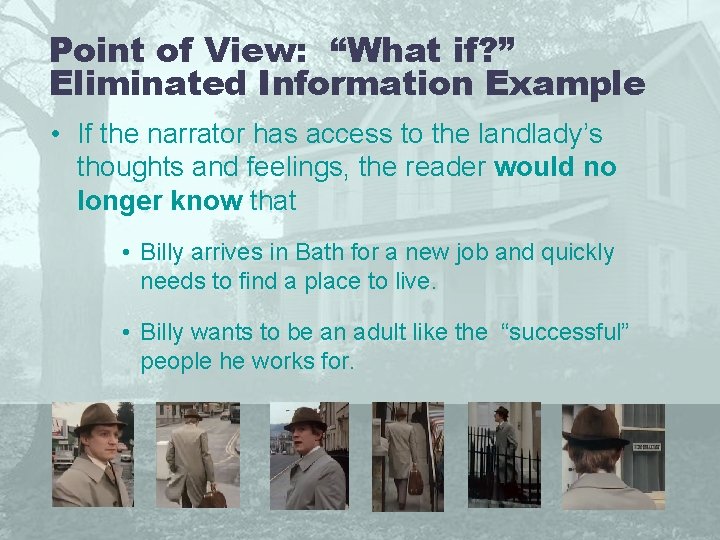 Point of View: “What if? ” Eliminated Information Example • If the narrator has