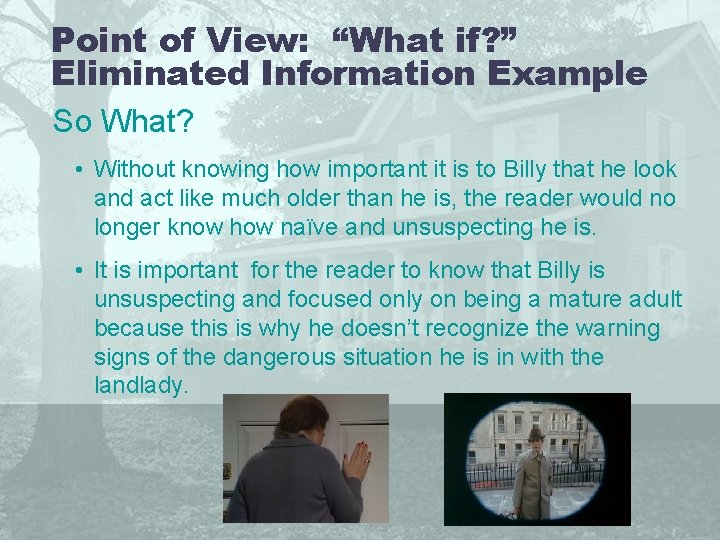 Point of View: “What if? ” Eliminated Information Example So What? • Without knowing