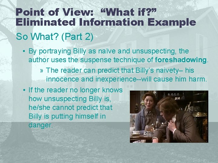 Point of View: “What if? ” Eliminated Information Example So What? (Part 2) •
