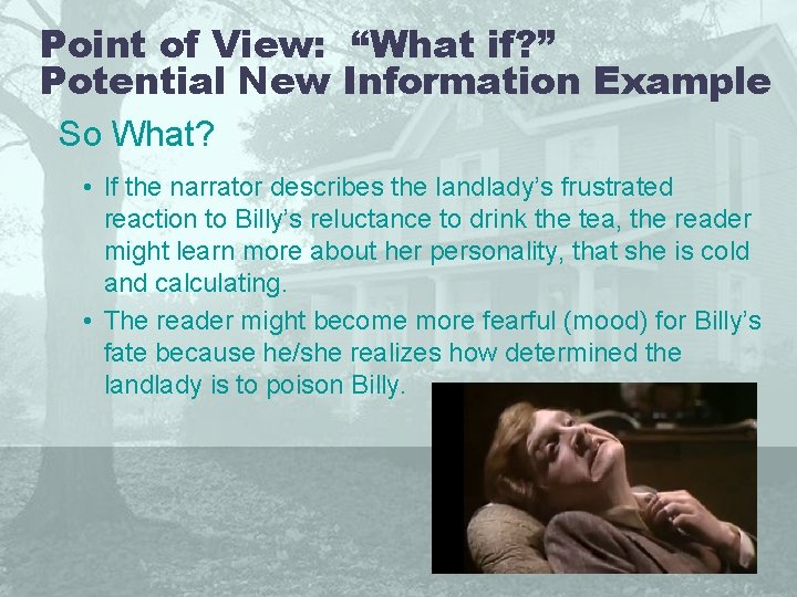 Point of View: “What if? ” Potential New Information Example So What? • If