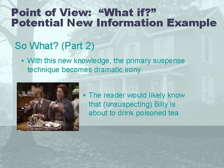 Point of View: “What if? ” Potential New Information Example So What? (Part 2)