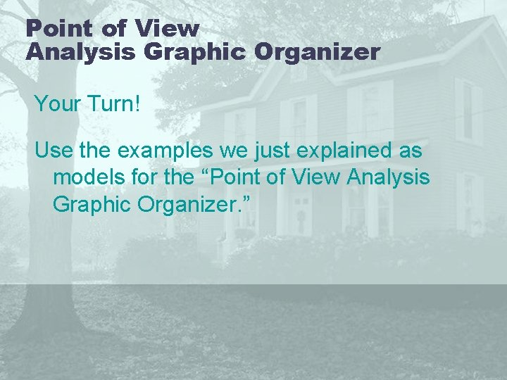 Point of View Analysis Graphic Organizer Your Turn! Use the examples we just explained