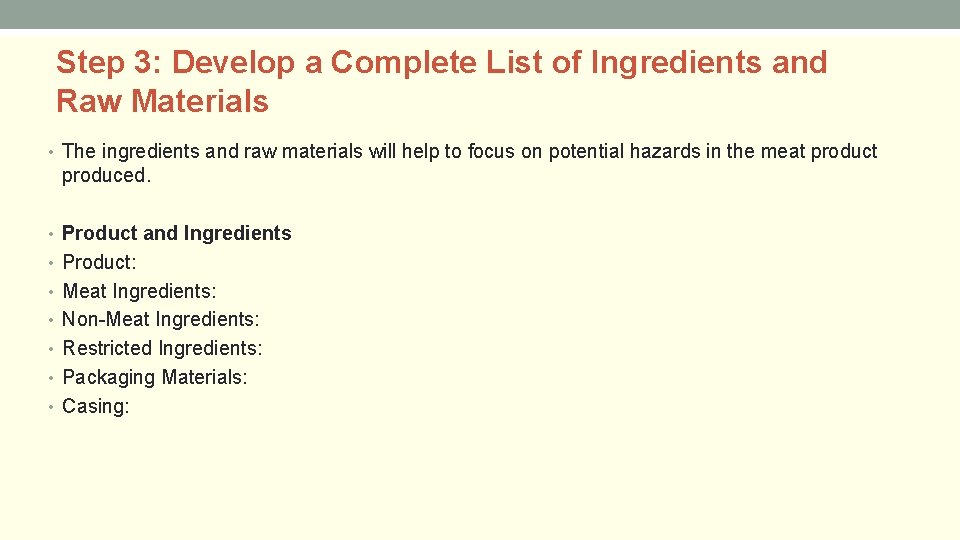 Step 3: Develop a Complete List of Ingredients and Raw Materials • The ingredients