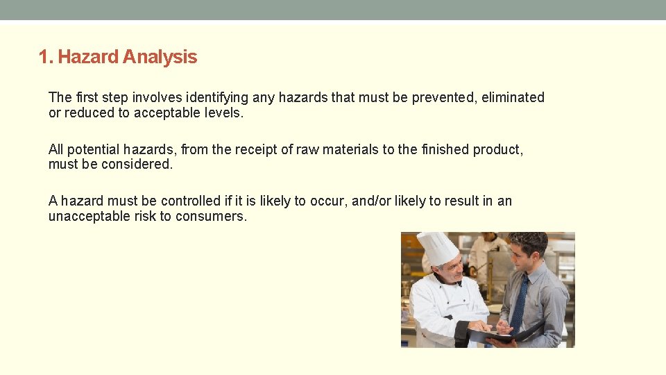 1. Hazard Analysis The first step involves identifying any hazards that must be prevented,