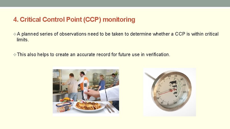 4. Critical Control Point (CCP) monitoring v. A planned series of observations need to