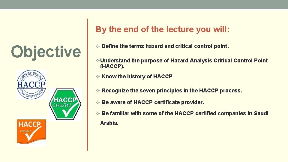 By the end of the lecture you will: Objective v Define the terms hazard