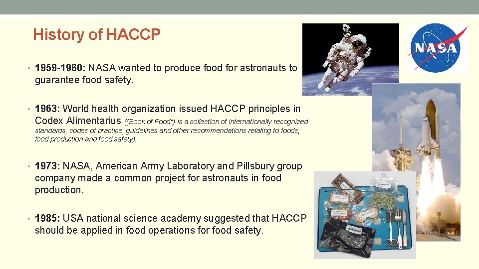History of HACCP • 1959 -1960: NASA wanted to produce food for astronauts to