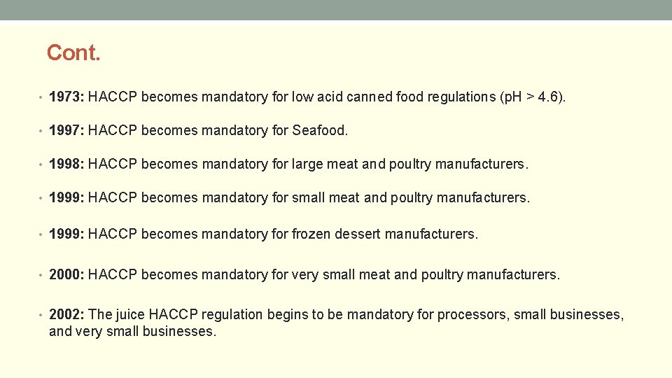 Cont. • 1973: HACCP becomes mandatory for low acid canned food regulations (p. H