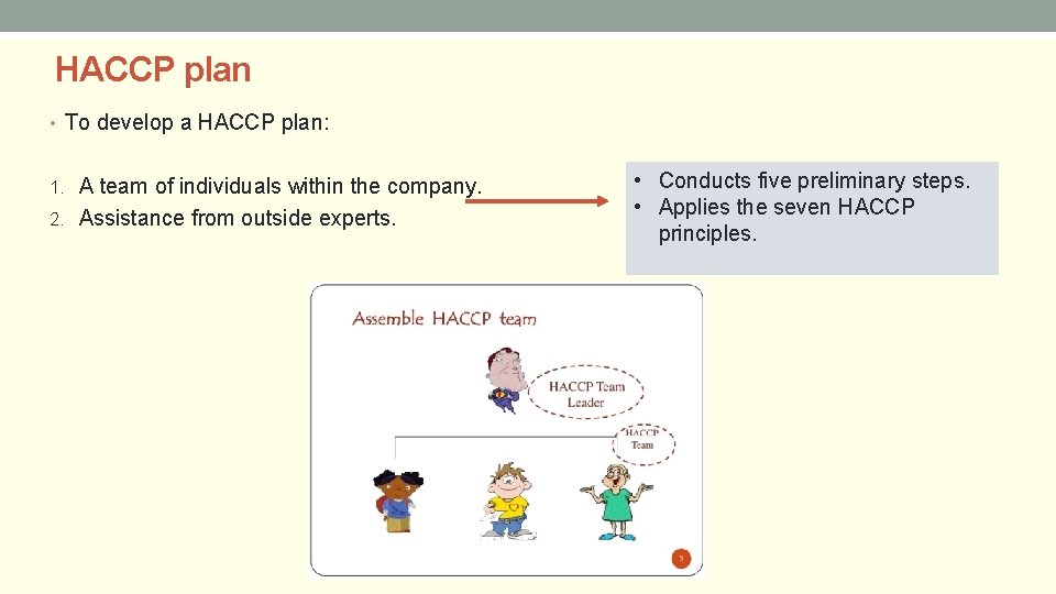 HACCP plan • To develop a HACCP plan: 1. A team of individuals within