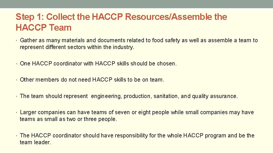 Step 1: Collect the HACCP Resources/Assemble the HACCP Team • Gather as many materials