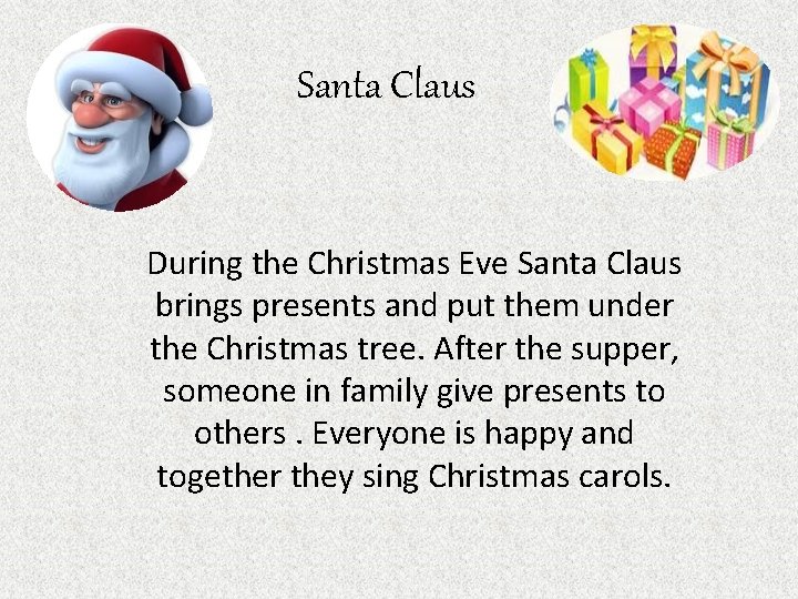Santa Claus During the Christmas Eve Santa Claus brings presents and put them under