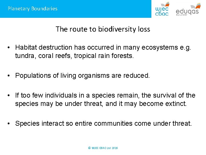 Planetary Boundaries The route to biodiversity loss • Habitat destruction has occurred in many