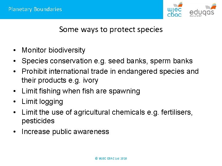 Planetary Boundaries Some ways to protect species • Monitor biodiversity • Species conservation e.