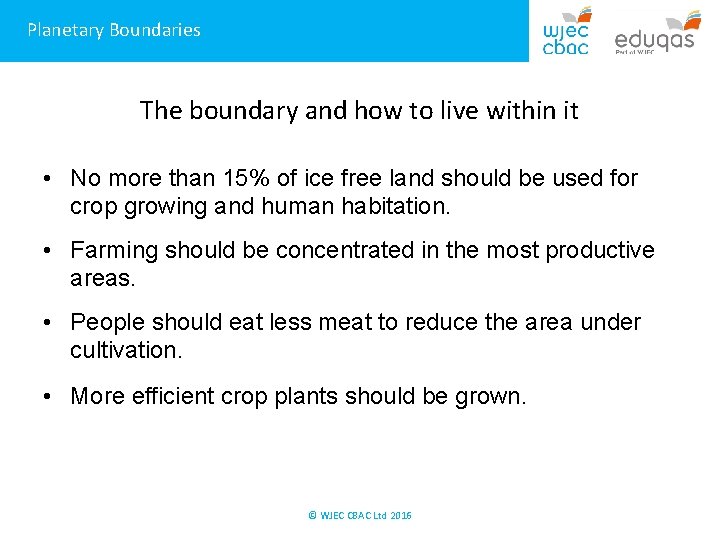 Planetary Boundaries The boundary and how to live within it • No more than