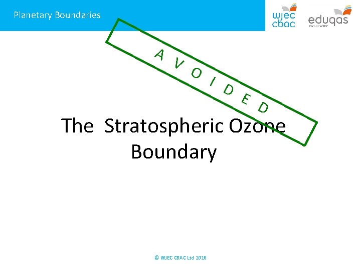 Planetary Boundaries A V O I D E D The Stratospheric Ozone Boundary ©