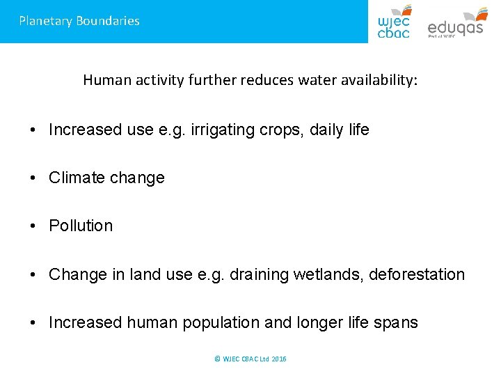 Planetary Boundaries Human activity further reduces water availability: • Increased use e. g. irrigating