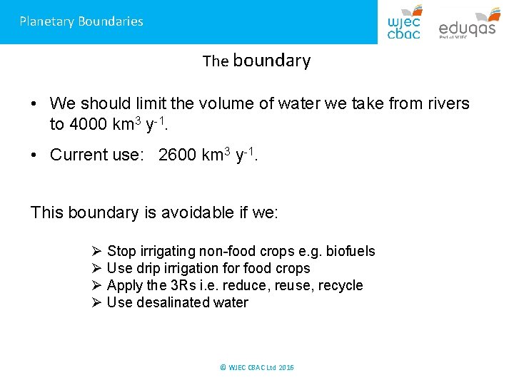 Planetary Boundaries The boundary • We should limit the volume of water we take