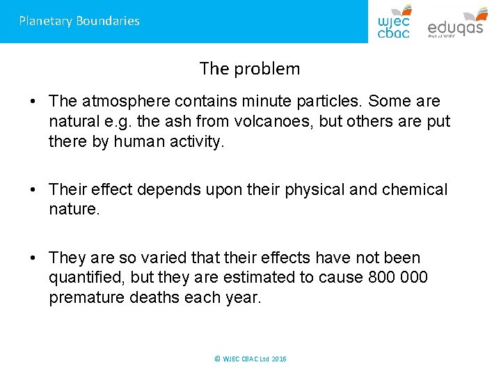 Planetary Boundaries The problem • The atmosphere contains minute particles. Some are natural e.