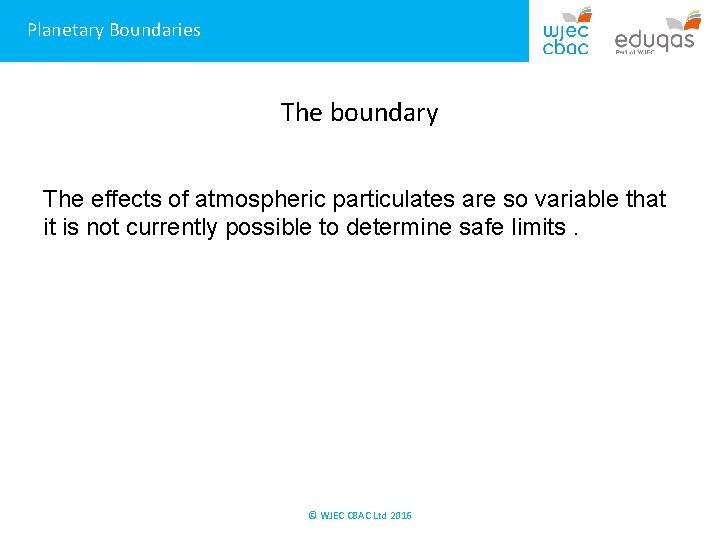 Planetary Boundaries The boundary The effects of atmospheric particulates are so variable that it