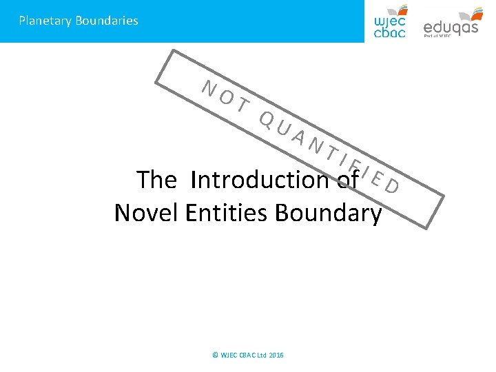 Planetary Boundaries N O T Q U A N T I F I The