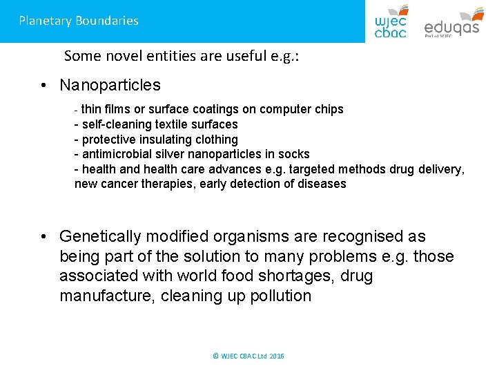 Planetary Boundaries Some novel entities are useful e. g. : • Nanoparticles - thin