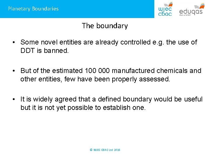 Planetary Boundaries The boundary • Some novel entities are already controlled e. g. the