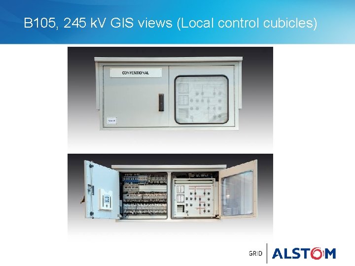 B 105, 245 k. V GIS views (Local control cubicles) 