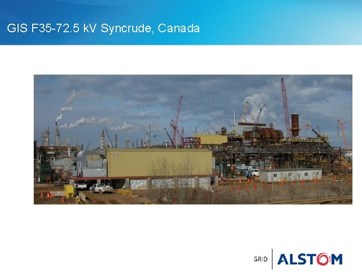 GIS F 35 -72. 5 k. V Syncrude, Canada 
