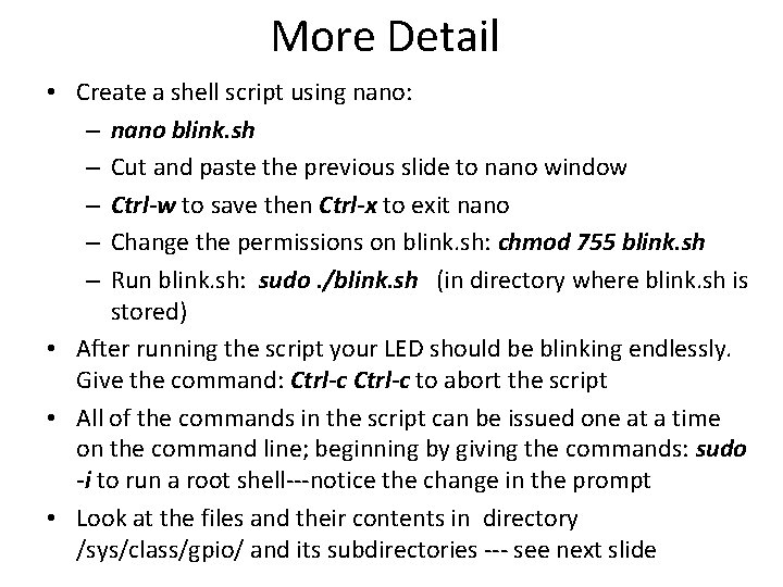 More Detail • Create a shell script using nano: – nano blink. sh – More Detail • Create a shell script using nano: – nano blink. sh –