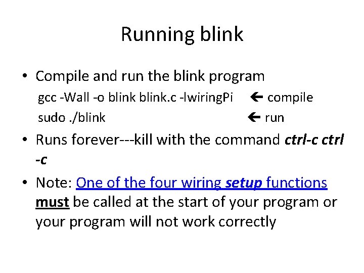 Running blink • Compile and run the blink program gcc -Wall -o blink. c Running blink • Compile and run the blink program gcc -Wall -o blink. c