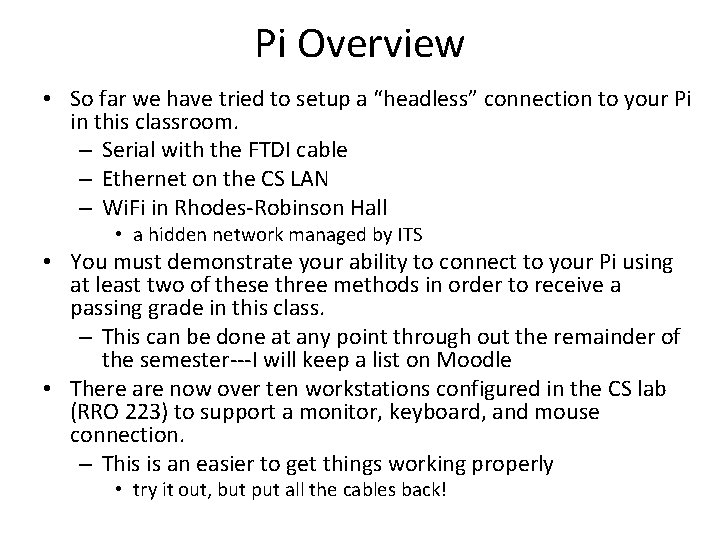 Pi Overview • So far we have tried to setup a “headless” connection to Pi Overview • So far we have tried to setup a “headless” connection to