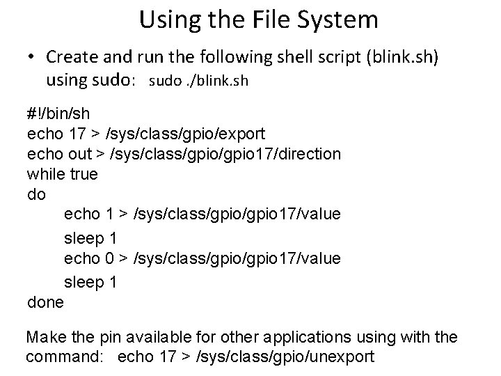 Using the File System • Create and run the following shell script (blink. sh) Using the File System • Create and run the following shell script (blink. sh)