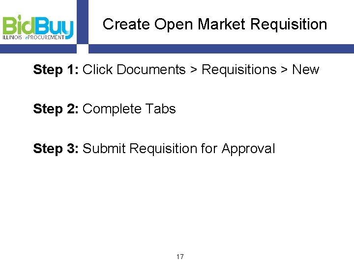 Create Open Market Requisition Step 1: Click Documents > Requisitions > New Step 2: