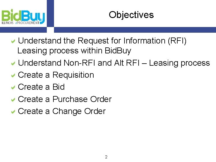 Objectives a. Understand the Request for Information (RFI) Leasing process within Bid. Buy a.