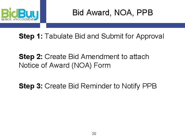 Bid Award, NOA, PPB Step 1: Tabulate Bid and Submit for Approval Step 2: