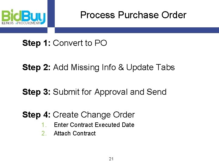 Process Purchase Order Step 1: Convert to PO Step 2: Add Missing Info &