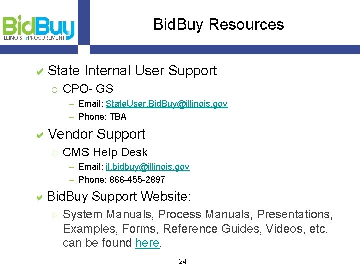 Bid. Buy Resources a. State Internal User Support o CPO- GS ‒ Email: State.