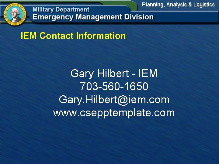 Planning, Analysis & Logistics IEM Contact Information Gary Hilbert - IEM 703 -560 -1650